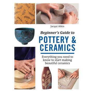 Beginner's Guide to Pottery & Ceramics