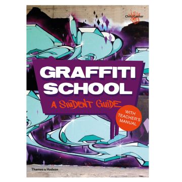Graffiti School: A Student Guide by Chris Ganter